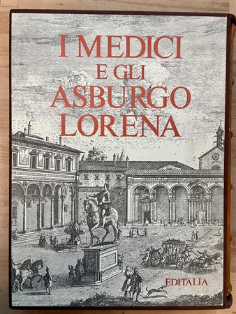 I MEDICI E GLI ASBURGO LORENA - I Medici e gli Asburgo Lorena, 1991