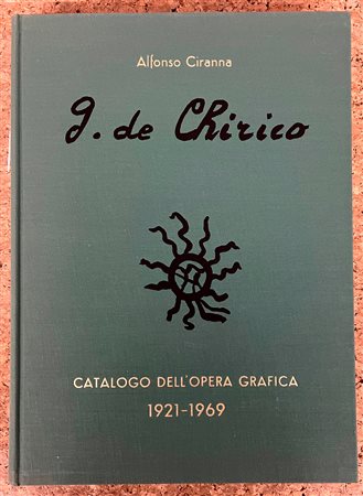 MONOGRAFIE DI ARTE GRAFICA (GIORGIO DE CHIRICO) - Giorgio de Chirico. Catalogo dell'opera grafica (incisioni e litografie) 1921-1969, 1969
