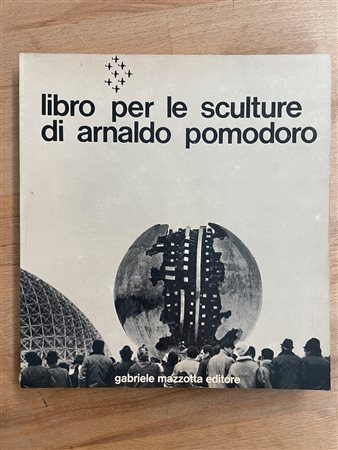 CATALOGHI AUTOGRAFATI (ARNALDO POMODORO) - Libro per le sculture di Arnaldo Pomodoro, 1974