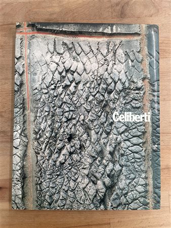 CATALOGHI AUTOGRAFATI (GIORGIO CELIBERTI) - Celiberti. I segni dell'anima