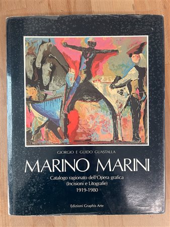 MONOGRAFIE DI ARTE GRAFICA (MARINO MARINI) - Marino Marini. Catalogo ragionato dell'Opera grafica (Incisioni e Litografie) 1919-1980, 1990