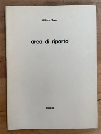 CATALOGHI AUTOGRAFATI (WILLIAM XERRA) - William Xerra. Area di riporto, 1978