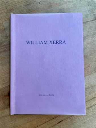 CATALOGHI AUTOGRAFATI (WILLIAM XERRA) - William Xerra. Inediti, 2003