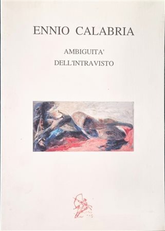 CALABRIA ENNIO Tripoli 1937 - Roma 2024 "Catalogo"