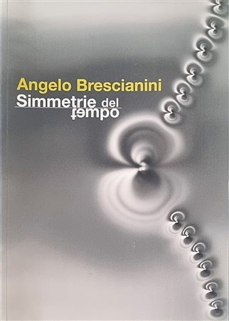 BRESCIANINI ANGELO Brescia 1948 - 2016 "Catalogo"