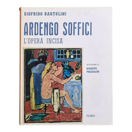 S. Bartolini a cura di, Ardengo Soffici. L'opera incisa, Prandi, Reggio Emilia, 1972