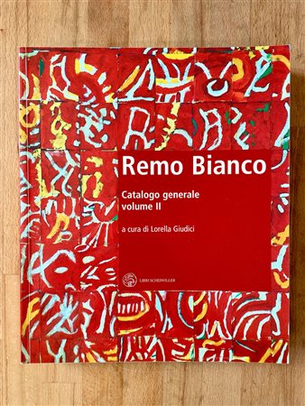 REMO BIANCO - Remo Bianco. Catalogo generale volume II, 2006