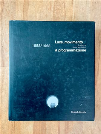 ARTE OPTICAL E CINETICA - Luce, movimento & programmazione - Kinetische Kunst aus Italien 1958/1968, 2001