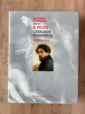 GIOVANNI CARNOVALI DETTO 'IL PICCIO' - Giovanni Carnovali detto Il Piccio. Catalogo ragionato, 1998