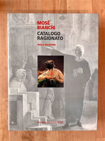 MOSÈ BIANCHI - Mosè Bianchi. Catalogo ragionato, 1996