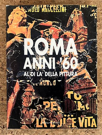 ARTE DEL DOPOGUERRA A ROMA - Roma anni '60. Al di là della pittura, 1990