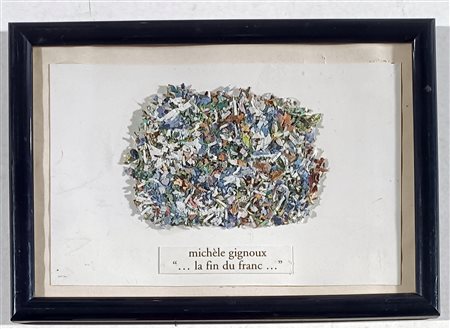 GIGNOUX MICHÈLE Francia (Francia) 1944 .....La Fin du franc... Collage su...