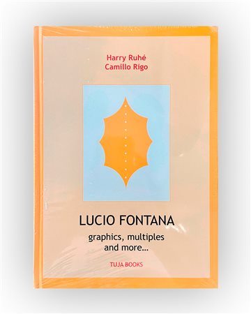 LUCIO FONTANA - Lucio Fontana. Incisioni, grafica, multipli, pubblicazioni…, 2006