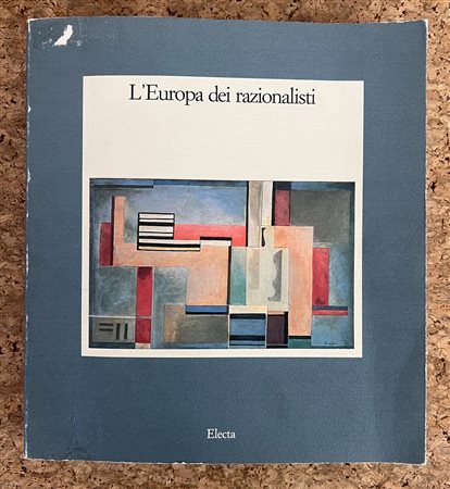 ARTE RAZIONALISTA - L'Europa dei razionalisti. Pittura, scultura, architettura negli anni trenta, 1989