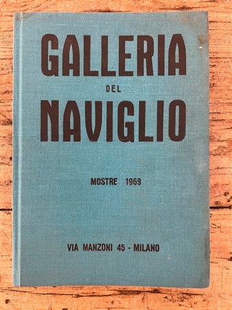 GALLERIA DEL NAVIGLIO, MILANO - Galleria del Naviglio. Mostre 1969