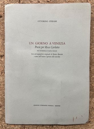 EDIZIONI D'ARTE (RENZO BIASION E OTTORINO STEFANI) - Un giorno a Venezia. Poesie per Rosa Carlotta, 1979