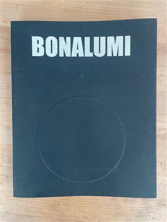 CATALOGHI AUTOGRAFATI (AGOSTINO BONALUMI)
AGOSTINO BONALUMI - Bonalumi. Evoluzione continua tra pittura e ambiente, 2000