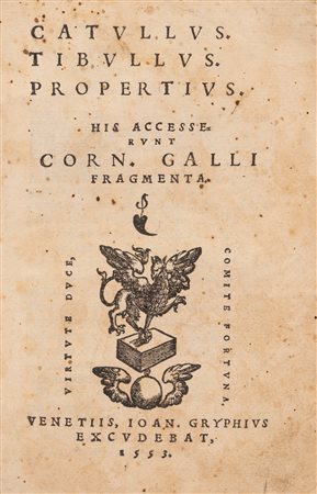 Catullo, Tibullo e Properzio - Catullus. Tibullus. Propertius. His accesserunt Corn. Galli fragmenta, 1553