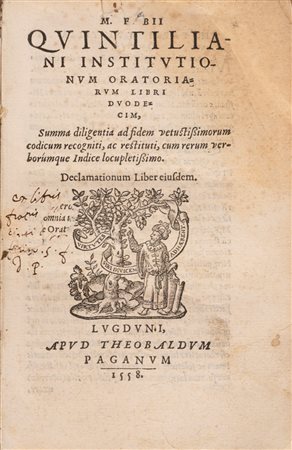 Marco Fabio Quintiliano - Institutionum oratoriarum libri duodecim, Summa diligentia ad fidem vetustissimorum recogniti, ac restituti, cum rerum verborumque indice locupletissimo. Declamationum Liber eiusdem, 1558