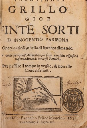 Innocenzo Paribona - Indovinala Grillo cioe Finte Sorti opera curiosa e bella di settanta dimande [...] oer passare il tempo in veglie, & honeste conversationi, 1647