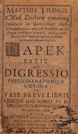 Matthias Tiling - Parekbasis seu Digressio physico-anatomica curiosa de vase brevi lienis ejusque usu nobili ac egregio in corporis humani oeconomia, 1676