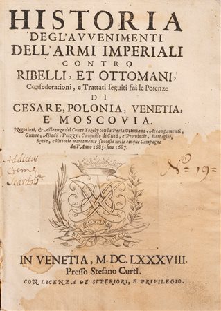 Bernardo Giustiniani - Historia degl'avvenimenti dell'armi imperiali contro ribelli, et Ottomani, confederationi, e trattati seguiti frà le potenze di Cesare, Polonia, Venetia, e Moscovi, 1688