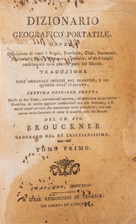 Isacco Brouckner - Dizionario geografico portatile, ovvero Descrizione di tutti i regni, provincie, citta, patriarcati, vescovadi, forti, fortezze, cittadelle, ed altri luoghi considerabili delle quattro parti del mondo., 1744