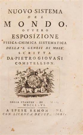 Pietro Giovanni Comstellson - Nuovo sistema del mondo, ovvero esposizione fisica-chimica sistematica della S. Genesi di Mosè, 1766