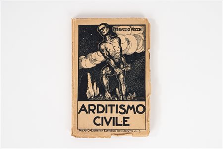 Ferruccio Vecchi (Ravenna 1894 - Roma 1957)  - Arditismo civile, 1920