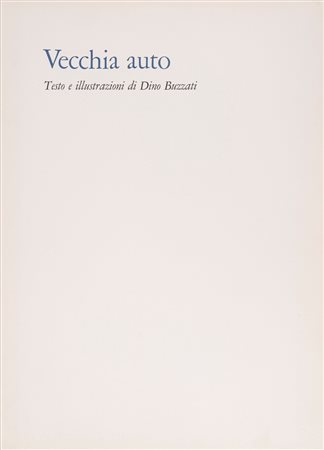 Dino Buzzati - Vecchia auto. Testo e illustrazioni di Dino Buzzati, 1968
