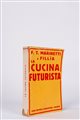 Filippo Tommaso Marinetti - Fillia (Alessandria d’Egitto 1876 - Bellagio 1944)  - La Cucina Futurista, 1932