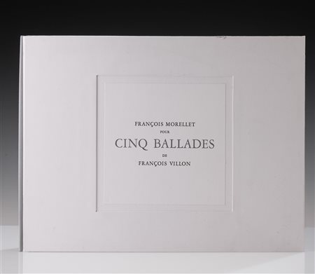 François Morellet - François Villon, Cinq Ballades Es. 30/55 su una tiratura...