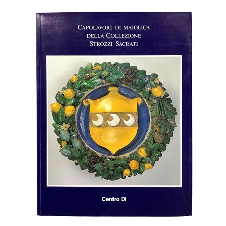 Capolavori di maiolica della collezione Strozzi Sacrati, 1998