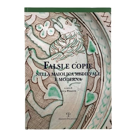 Falsi e copie nella maiolica medievale e moderna, 2017