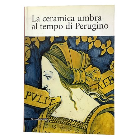 La ceramica umbra al tempo di Perugino, 2004