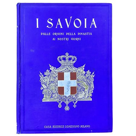 Decio Cinti (1879 - 1954)  - I Savoia - Dalle origini della dinastia ai nostri giorni. Cenni biografici e storici con numerose illustrazioni, 1929