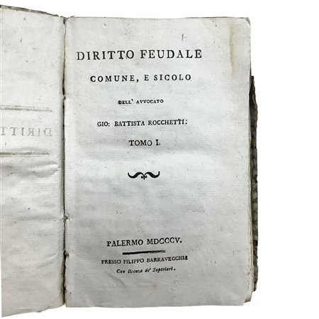 Diritto Feudale Comune e Sicolo dell'Avvocato Gio. Battista Rocchetti - Tomo I, 1805