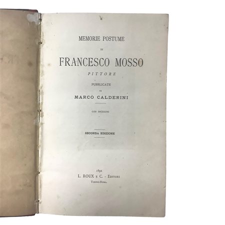 Memorie postume di Francesco Mosso Pittore pubblicate da Marco Calderini, 1892