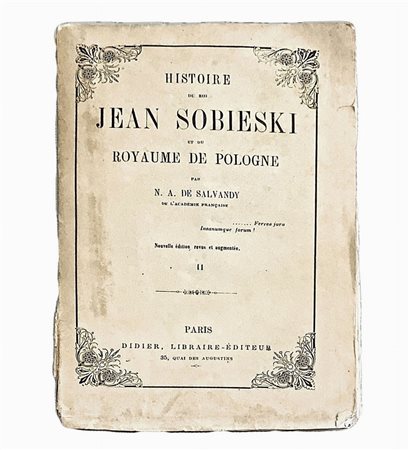 Narcise-Achille de Salvandy (Condom 1795 - Graveron-Sémerville 1856)  - Histoire du roi Jean Sobieski et du royaume de Pologne, 1856
