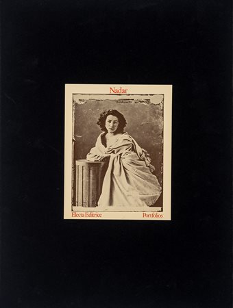 Felix Nadar (1820 - 1910)  - Felix Nadar - Electa Editrice Portfolios, 1854-1865