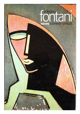 F. Cagianelli, Voltolino Fontani. 1920-1976 autoritratti spirituali, 2002