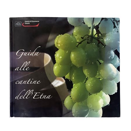 Guida alle cantine dell'Etna - I vini della provincia di Catania, 2008