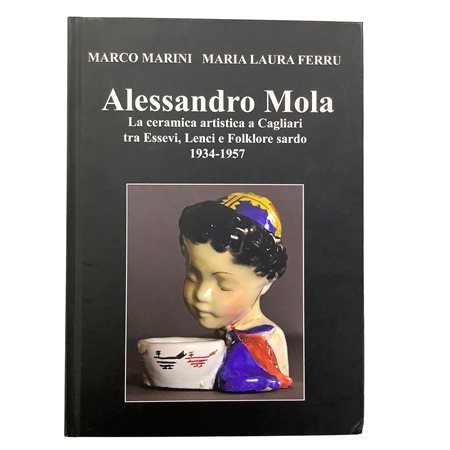 Marco Marini - Maria Laura Ferru - Alessandro Mola - La ceramica artistica a Cagliari tra Essevi, Lenci e Folklore sardo, 1934-1957, 2021