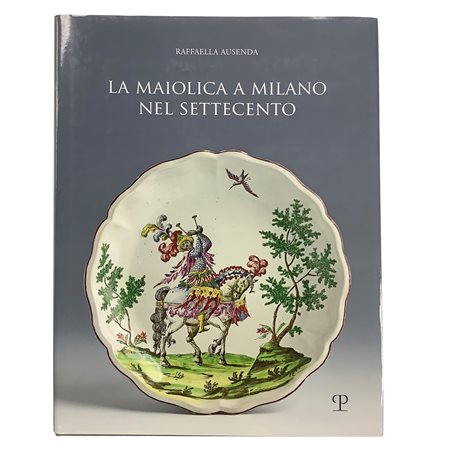 Raffaele Usenda - La maiolica a Milano nel Settecento, 2025