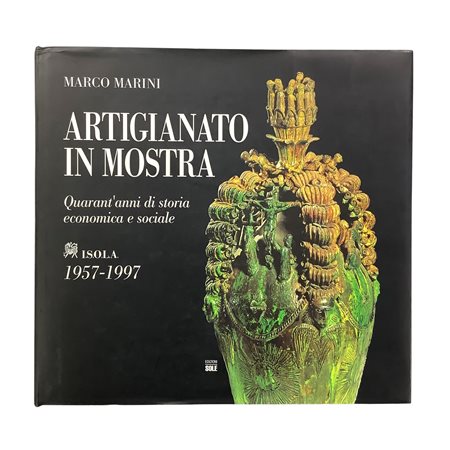 Marco Marini - Artigianato in mostra - Quarant'anni di storia economica e sociale (1957-1997), 1997