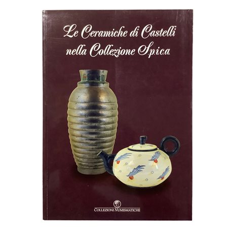 Le Ceramiche di Castelli nella Collezione Spica, 2019