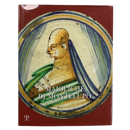 Carmen Ravanelli Guidotti - Maioliche di Montelupo - Stemmi, ritratti e "figurati", 2019