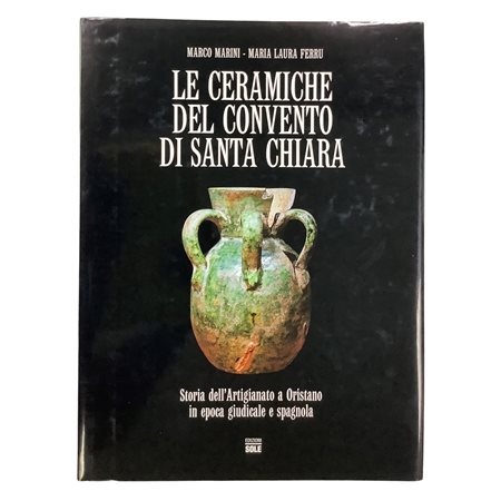 Marco Marini - Maria Laura Ferru - Le ceramiche del convento di Santa Chiara, 1998