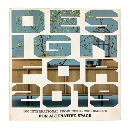 Design for 2019 - 100 International producers - 230 Objects for alternative space, 2018