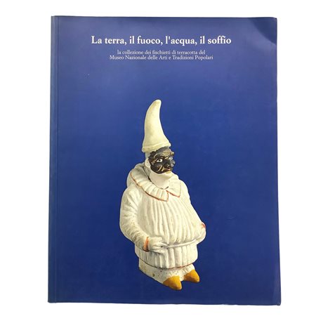 La terra, il fuoco, l'acqua, il soffio - La collezione dei fischietti in terracotta del Museo Nazionale delle Arti e Tradizioni Popolari, 1995
